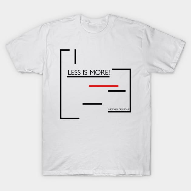 less is more (Mies Van Der Rohe) T-Shirt by nZDesign